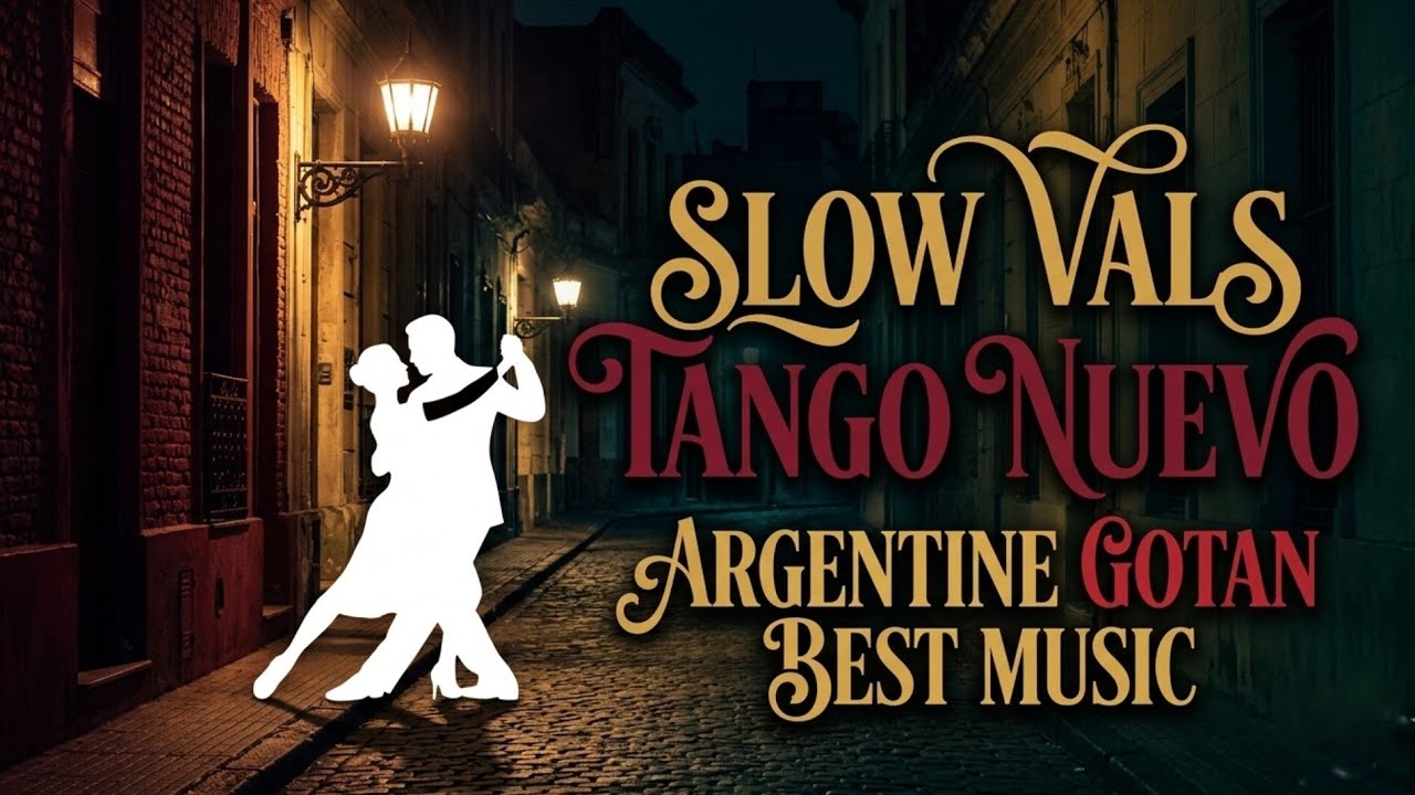 Slow Vals Tango Nuevo | Argentine Gotan best music for background or to dance 
