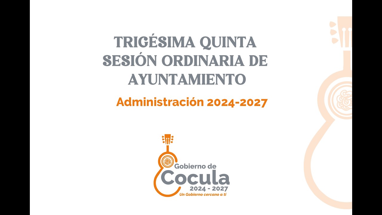 TRIGÉSIMA QUINTA SESIÓN ORDINARIA DE AYUNTAMIENTO - ADMINISTRACIÓN 2024 - 2027