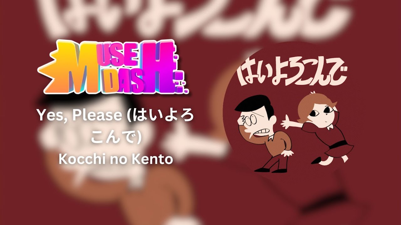 [Muse Dash Custom 10*] Yes, Please - Kocchi no Kento (はいよろこんで - こっちのけんと)