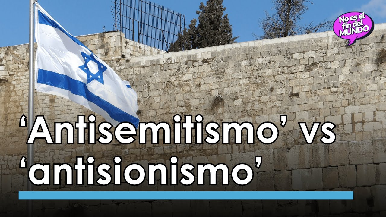 ¿Cuál es la diferencia entre antisemitismo y antisionismo? 🤔