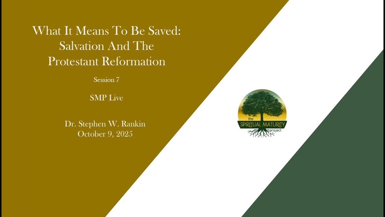 2025-1009 What It Means To Be Saved:  Salvation and the Protestant Revolution -  7