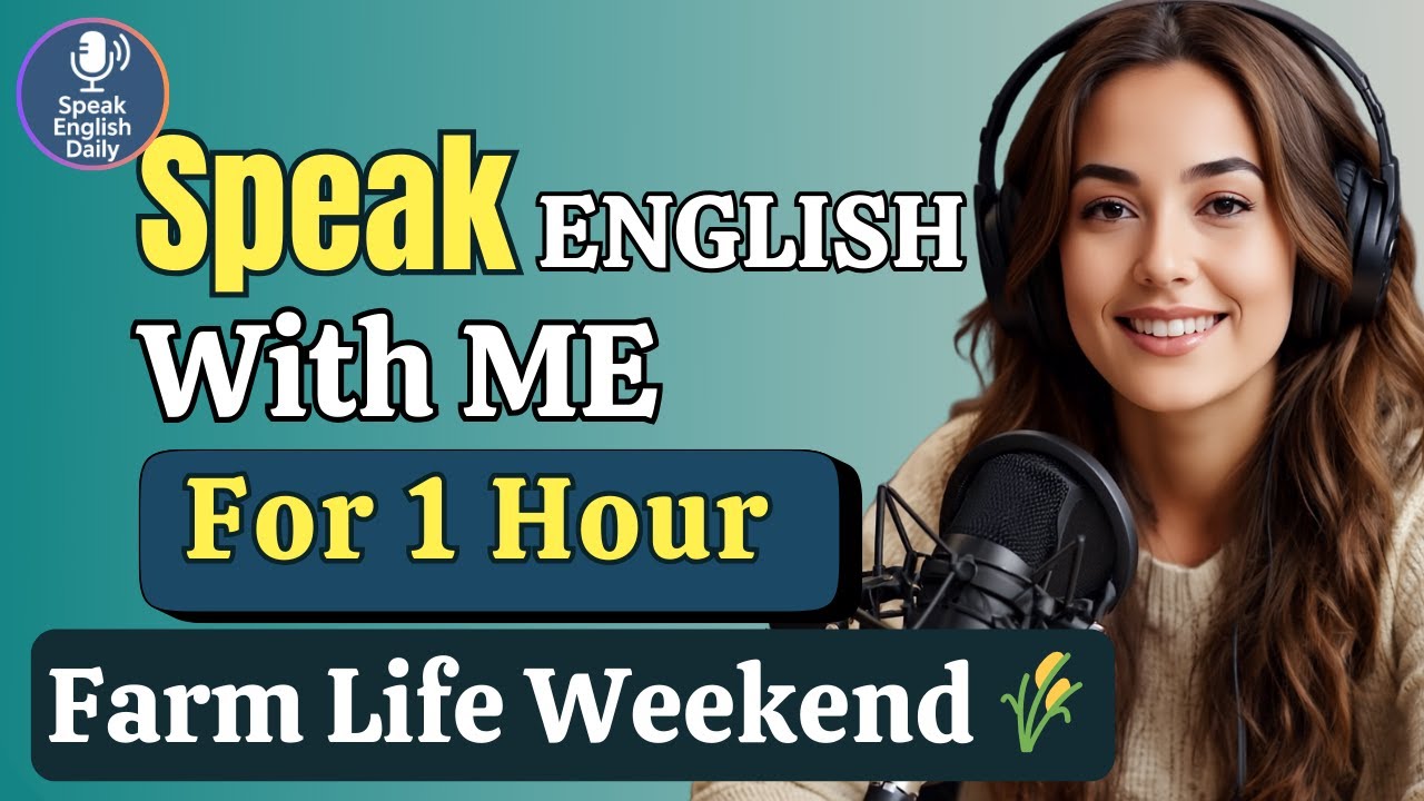 1 Hour ENGLISH SPEAKING Practice That Will CHANGE Your Life | Farm Life  | Real Life English Podcast