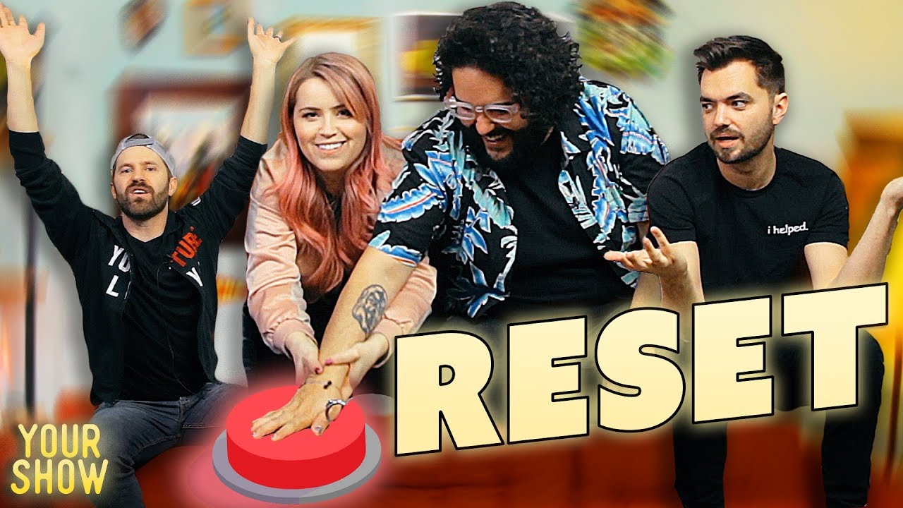 What if your life had a RESET BUTTON? | YOUR SHOW