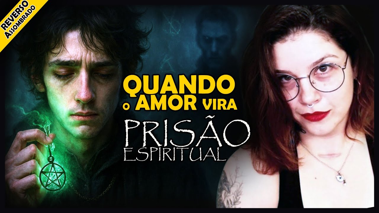 QUANDO O AMOR VIRA PRISÃO ESPIRITUAL - MEU EX MALEDITHO E O MEU “EU” MÁGICO