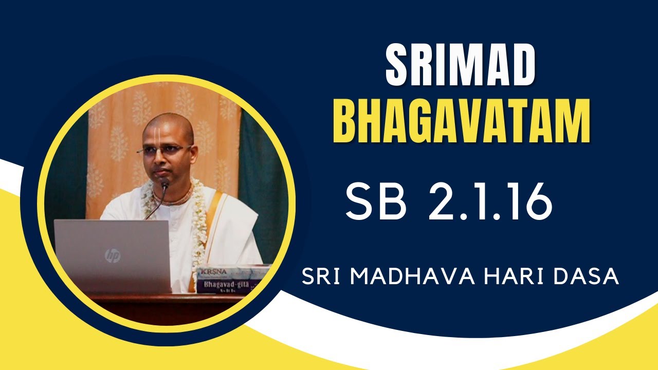 Srimad Bhagavatam | Sri Madhava Hari Dasa | SB 2.1.16 | 25.01.2026