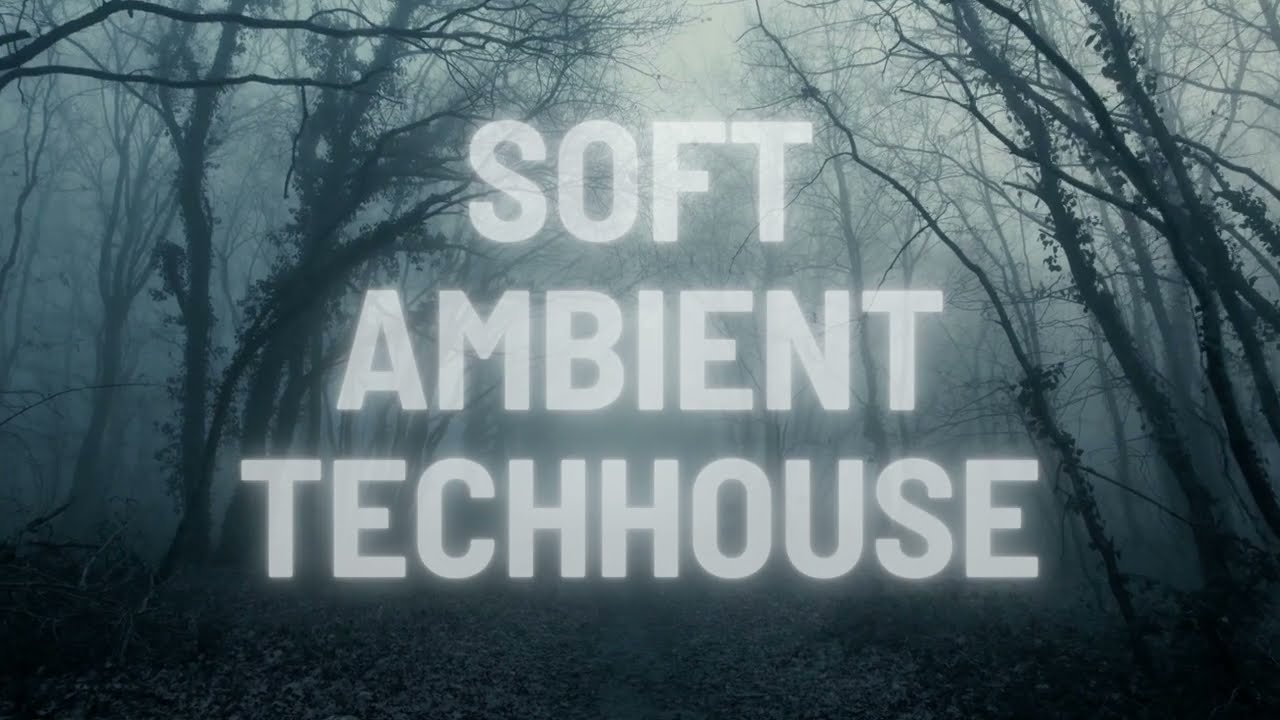 SOFT AMBIENT TECH HOUSE – SMOOTH DEEP SESSION