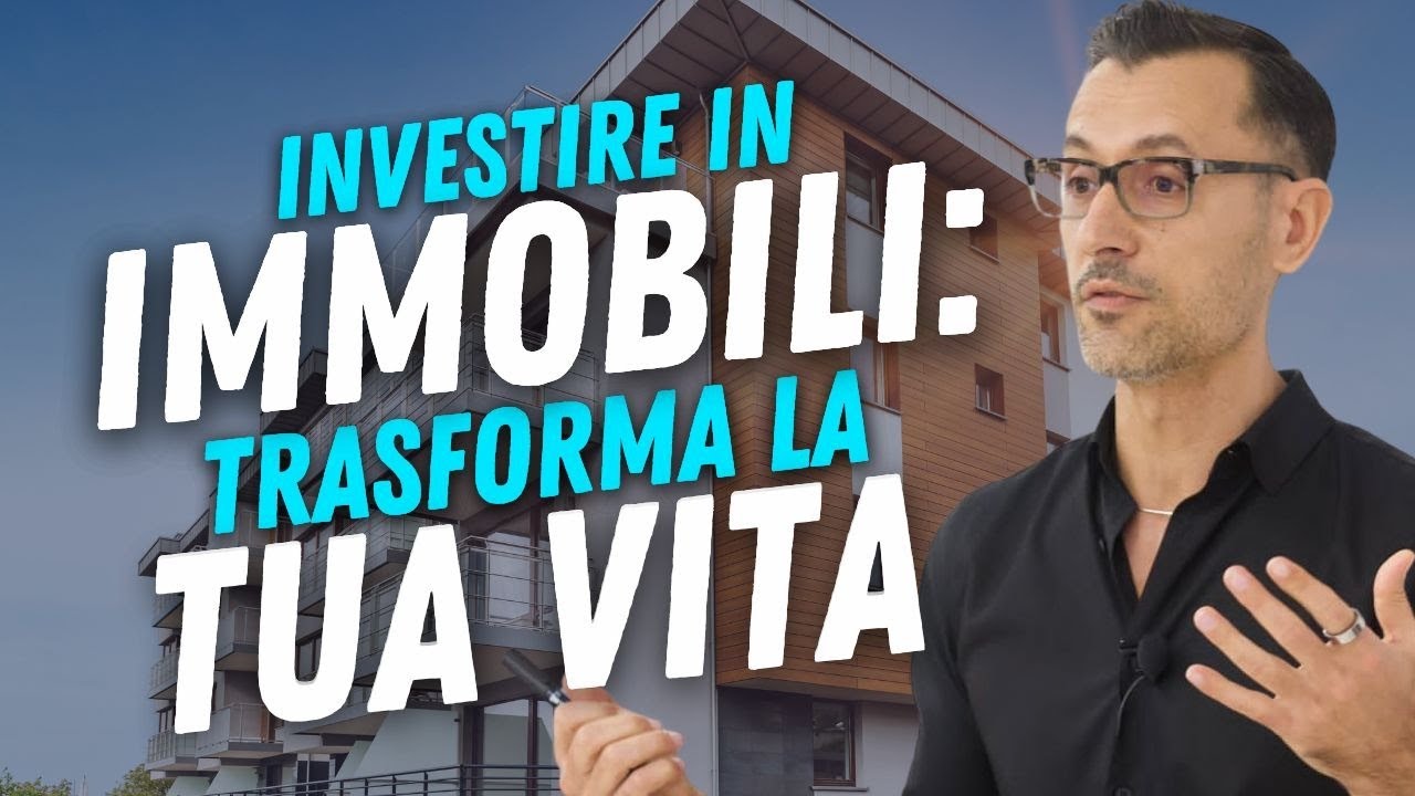 INVESTIRE IN IMMOBILI | Come trasformare la tua vita con gli investimenti immobiliari