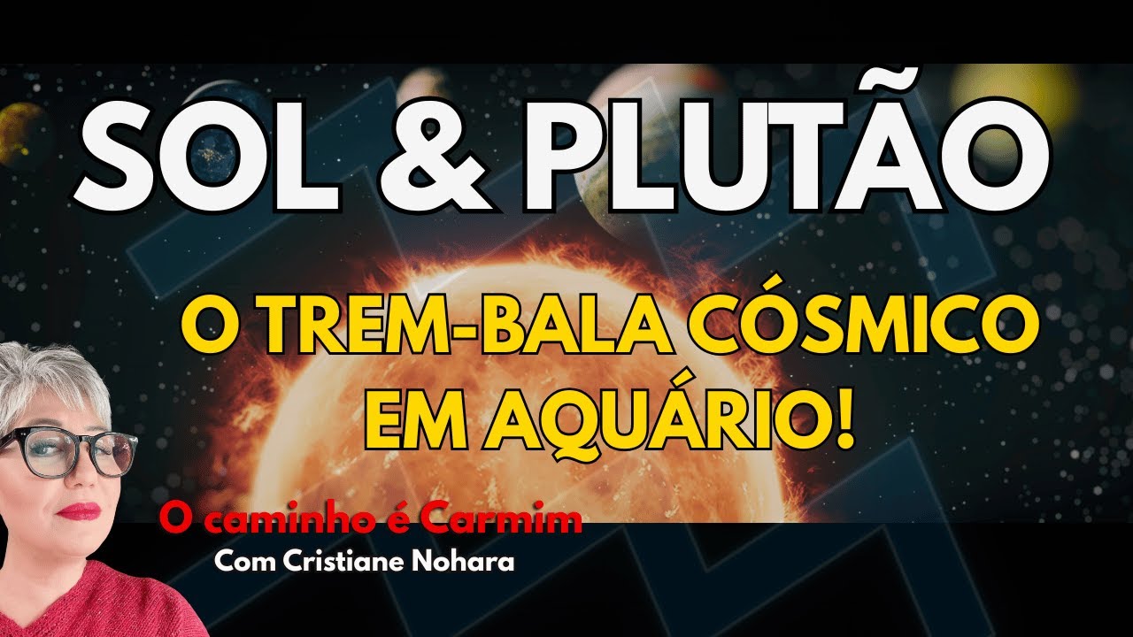 SOL em AQUÁRIO.O trem bala cósmico saiu da estação e PLUTÃO acabou de dar a ordem!