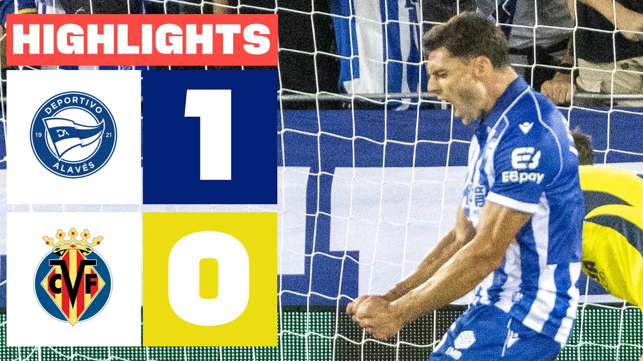 DEPORTIVO ALAV&Eacute;S 1 - 0 VILLARREAL CF | RESUMEN LALIGA EA SPORTS