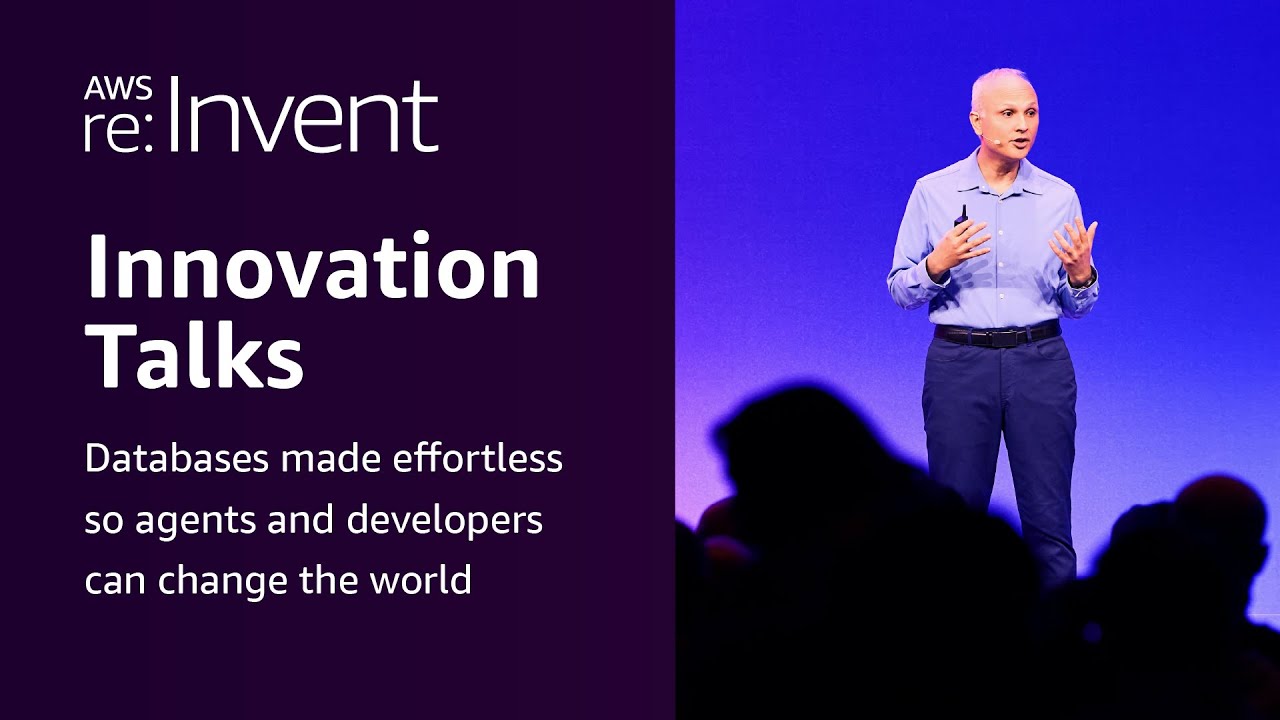 AWS re:Invent 2025 - Databases made effortless so agents and developers can change the world -INV208