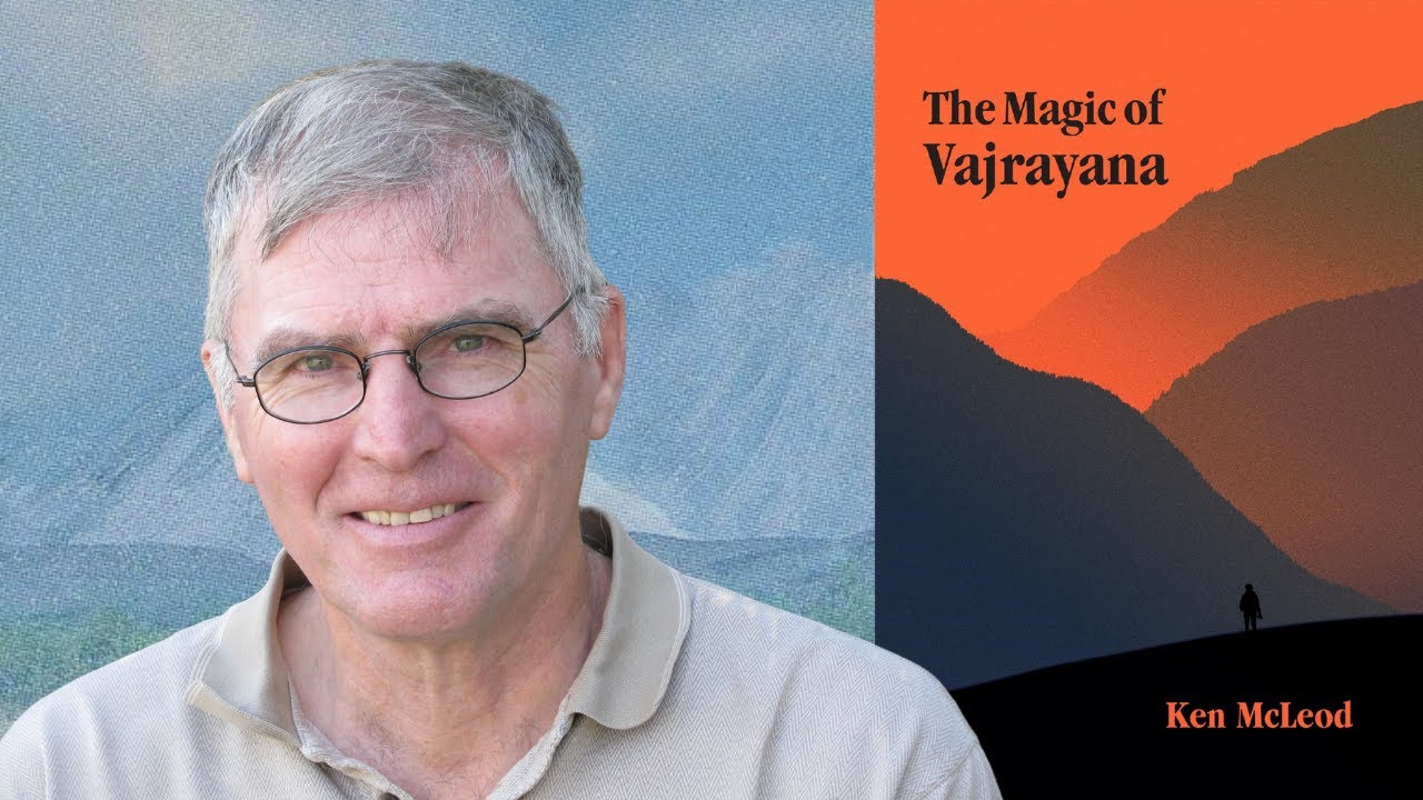 Ken McLeod ~ The Magic of Vajrayana