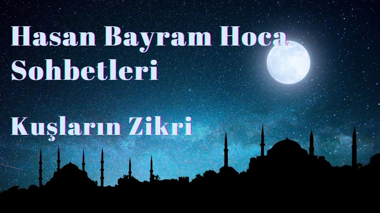 Hasan Bayram Hoca - Kuşların Zikri Hakkında Sohbet