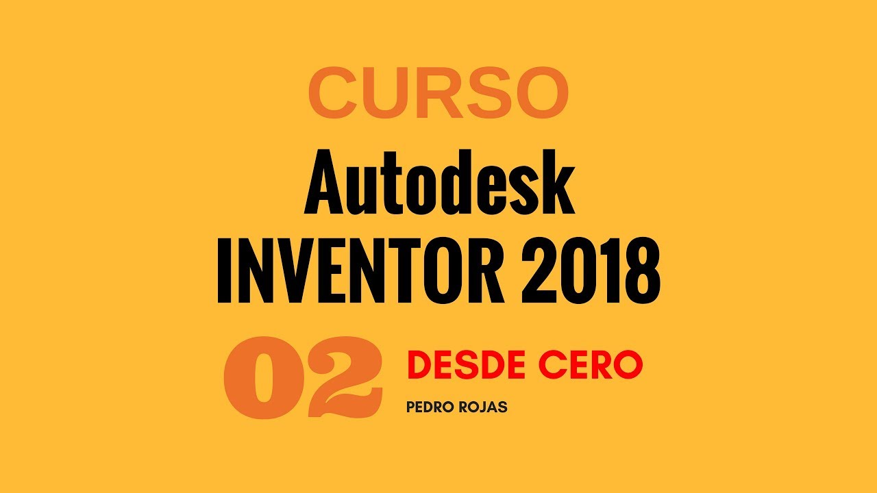 Autodesk Inventor 2018 desde cero - Vídeo 02