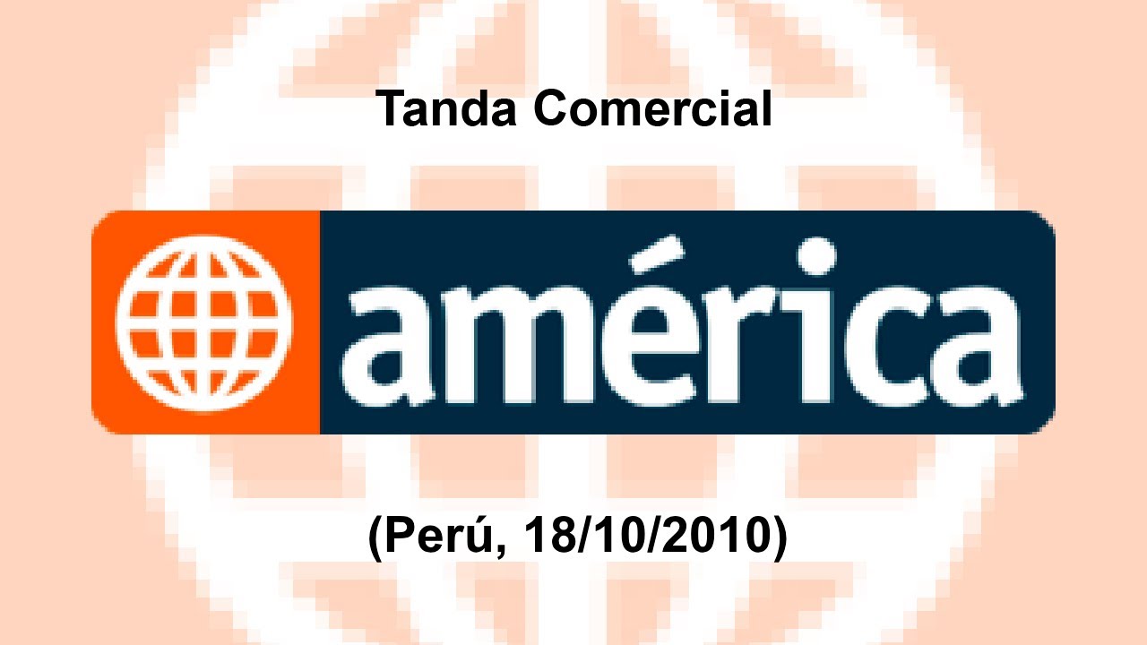 Tanda Comercial América Televisión (Perú, 18/10/2010)