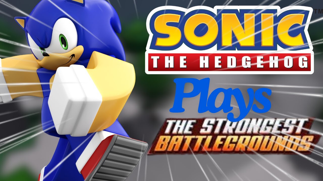 Sonic the Hedgehog Plays The Strongest Battlegrounds!