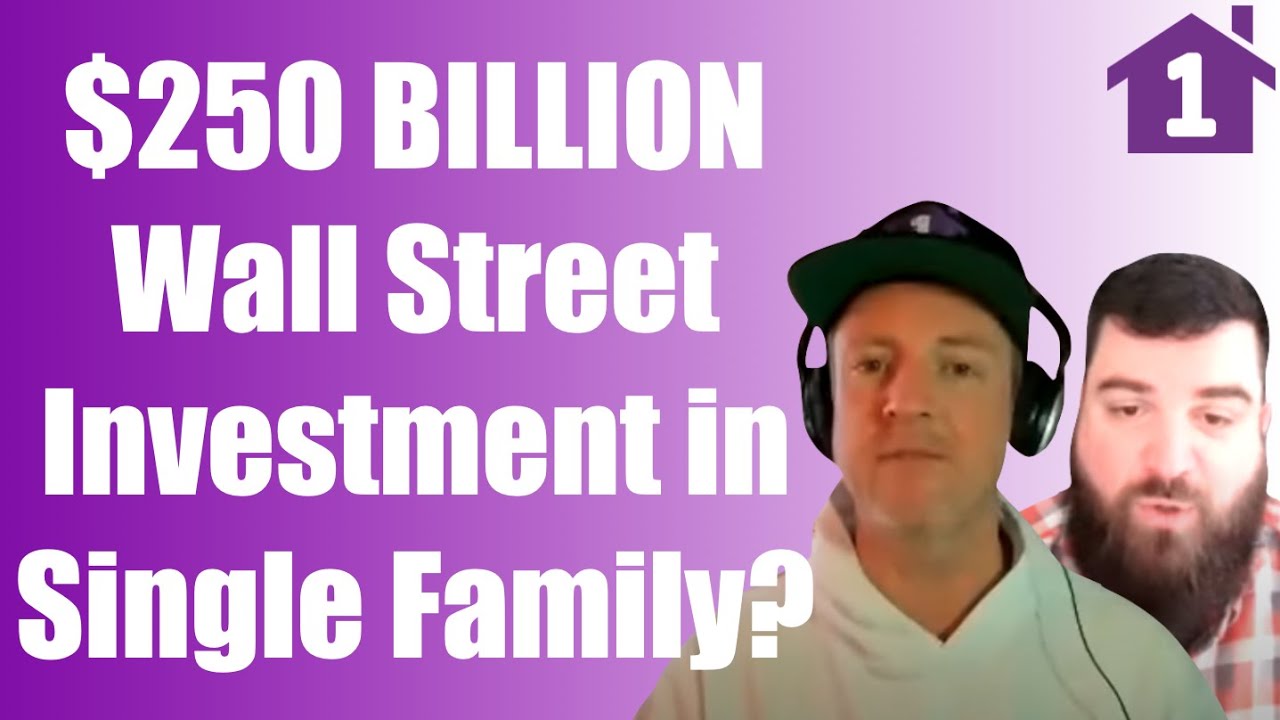 Wall Street is Ready to Deploy $250,000,000,000+ in the Single Family Rental Market - Are you Ready?