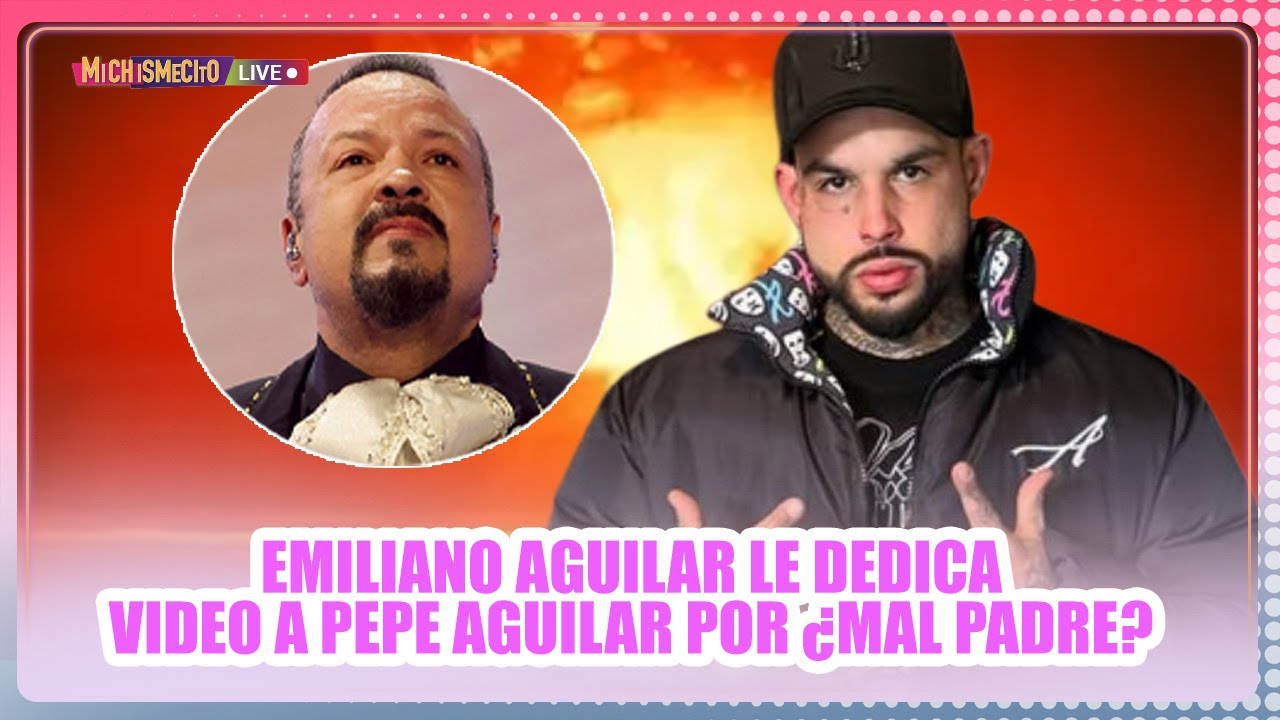 Emiliano Aguilar le dedica video a Pepe Aguilar por ¿Mal Padre? / MICHISMECITO