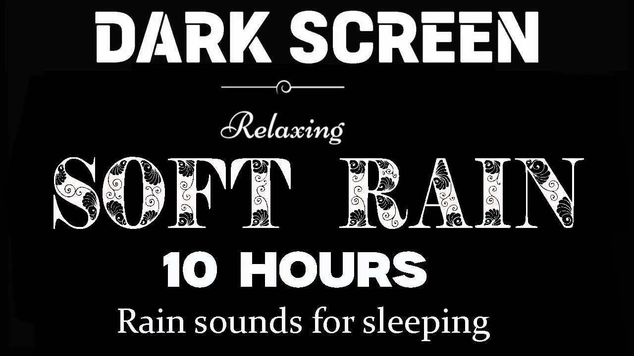 Soft Rain Sounds for Sleeping | 10 Hours Black Screen 10 Hours | Relax, Meditate & Sleep Deeply
