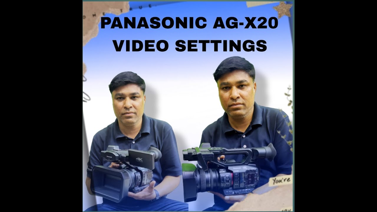 New Panasonic AG-X20 Video setting 
