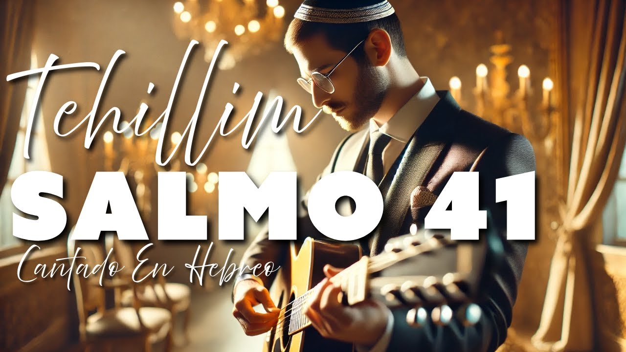 Salmo 41 Cantado en Hebreo: Una Oración Llena de Fe ✨