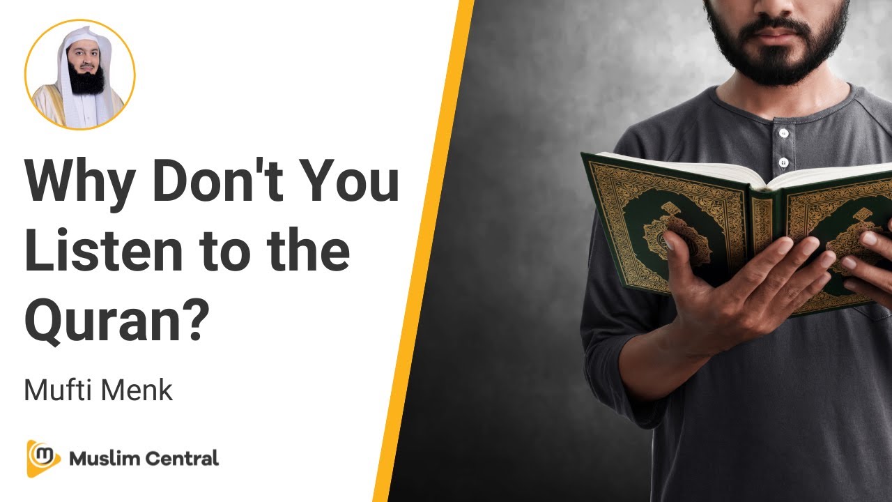Mufti Menk - Why Don't You Listen to the Quran