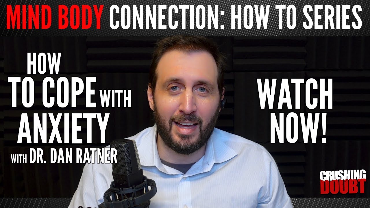 How to Cope With Anxiety Through the Mind Body Connection.