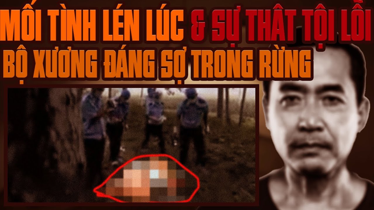 Kỳ Án Trung Quốc: Cuộc Mối Tình  Lén Lút Tội Lỗi & Bộ Xương Đáng Sợ Trong Rừng