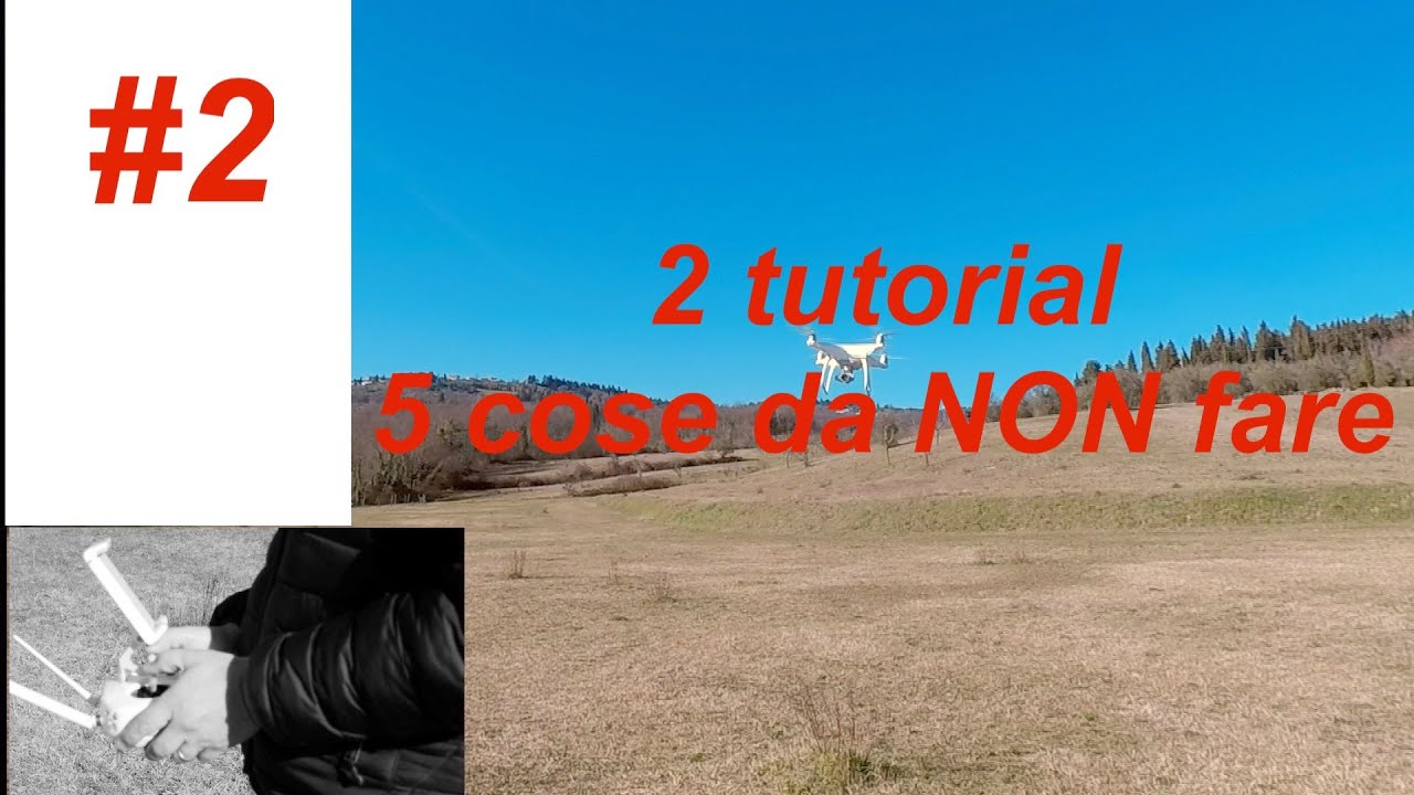 SCUOLA DRONI _ IMPARA A VOLARE CON IL DRONE #2 TUTORIAL _ 5 cose da NON fare con il drone
