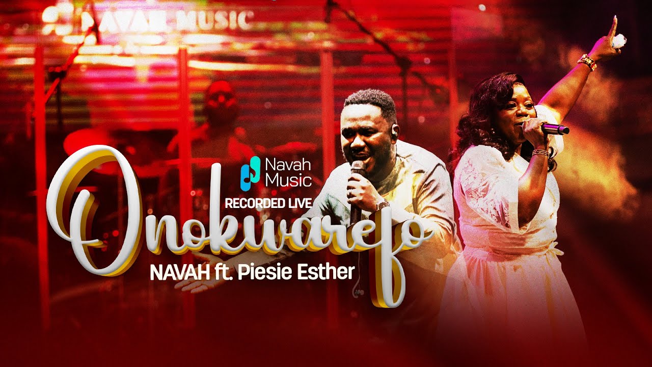 Navah - Onokwarefo Live ft Piesie Esther
