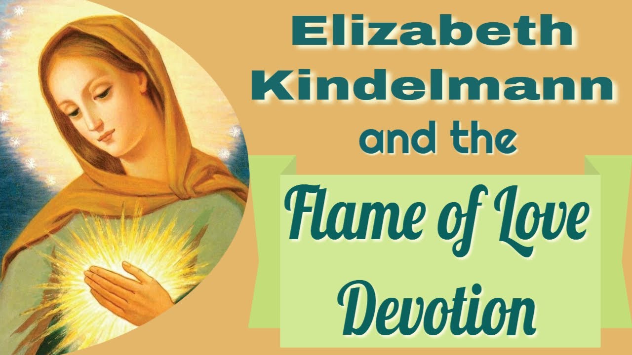 Elizabeth Kindelmann and the Flame of Love Devotion