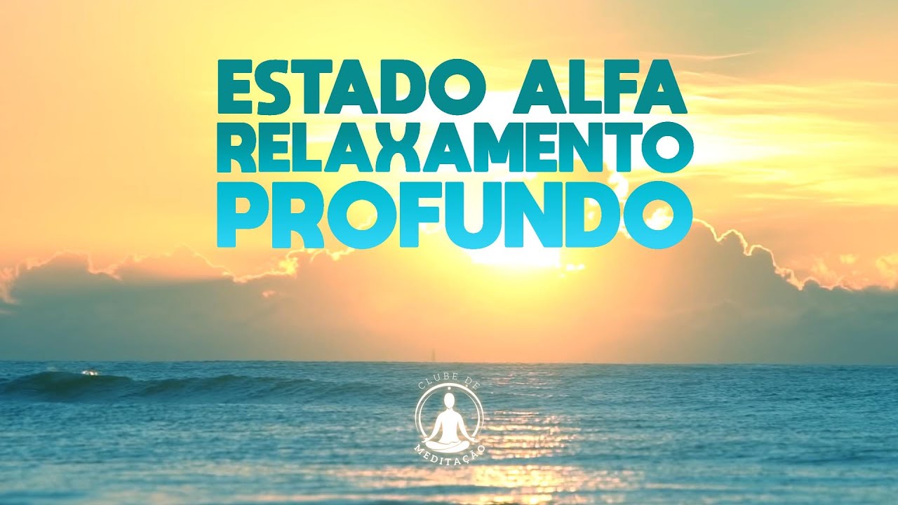MÚSICA DE MEDITAÇÃO PARA INDUÇÃO AO ESTADO ALFA - RELAXAMENTO PROFUNDO - BATIDAS BINAURAIS