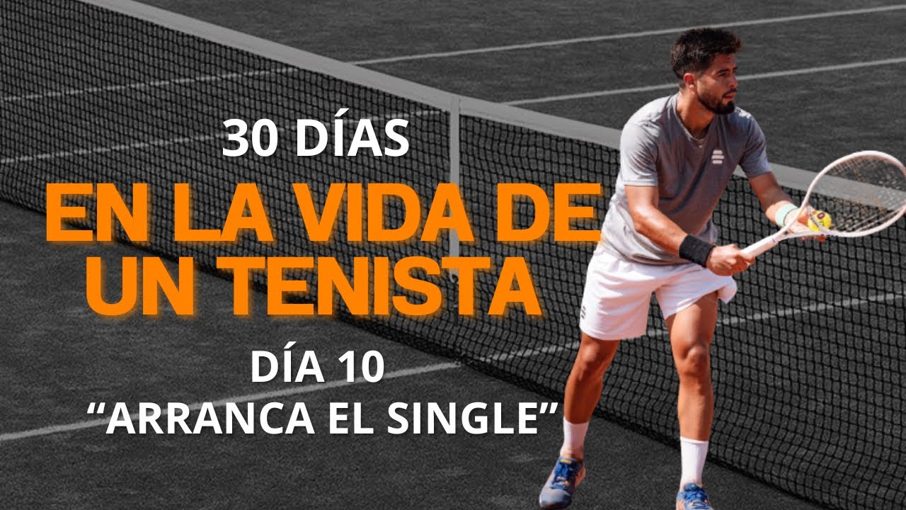 30 días en LA VIDA de un TENISTA: Día 10 “Arranca el single”