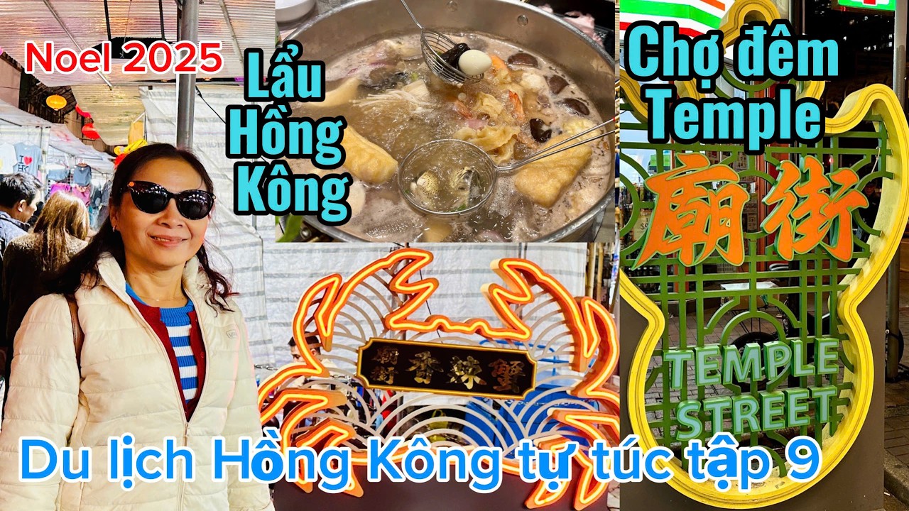Du lịch Hồng Kông tự túc tập 9: Thưởng thức buffet lẩu và tham quan chợ đêm Temple Street