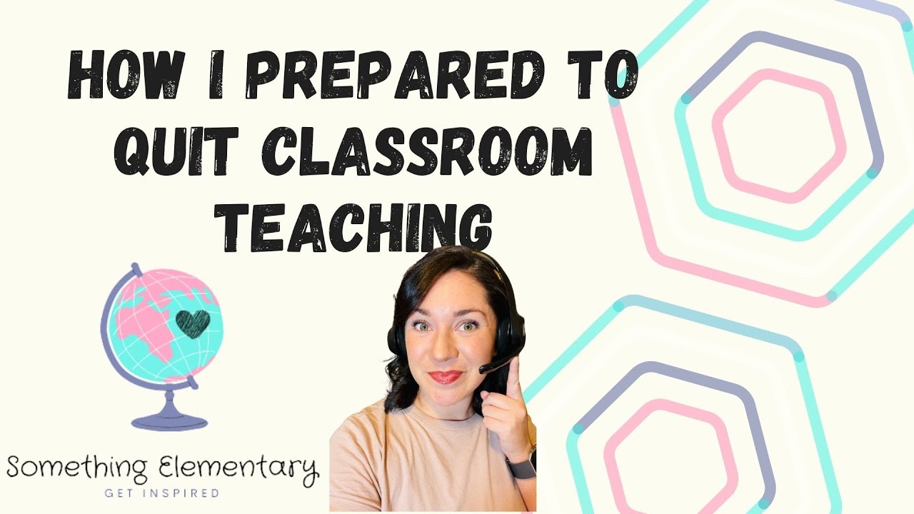 How I Prepared to Quit Classroom Teaching