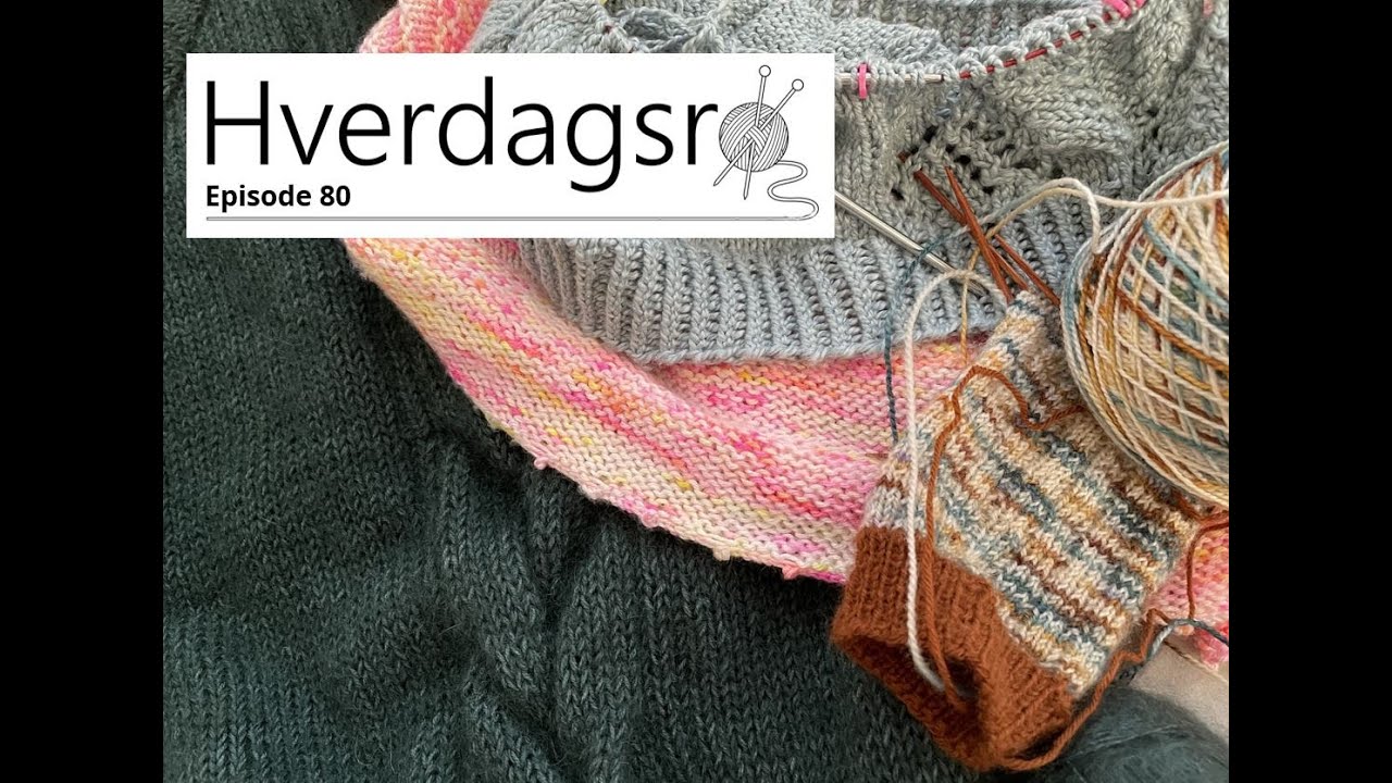 Hverdagsro Strik, Episode 80 - Den hvor jeg vrøvler :)