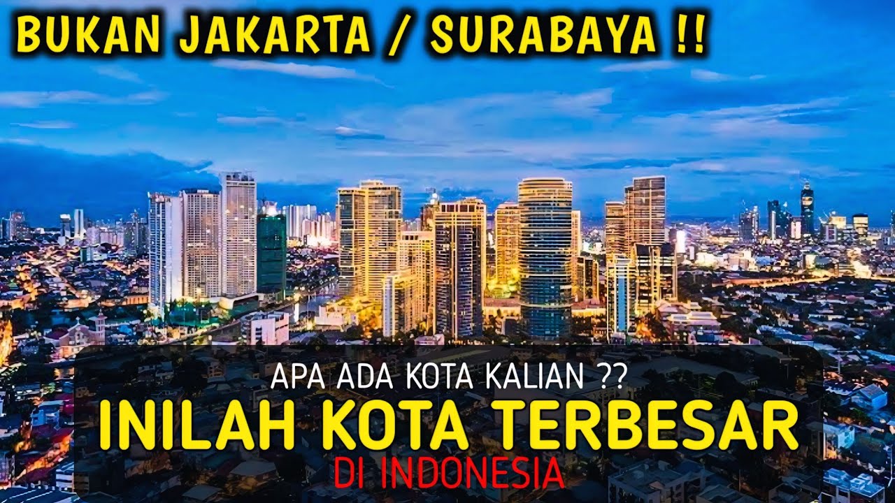 10 Kota TERBESAR dan TERLUAS di Indonesia