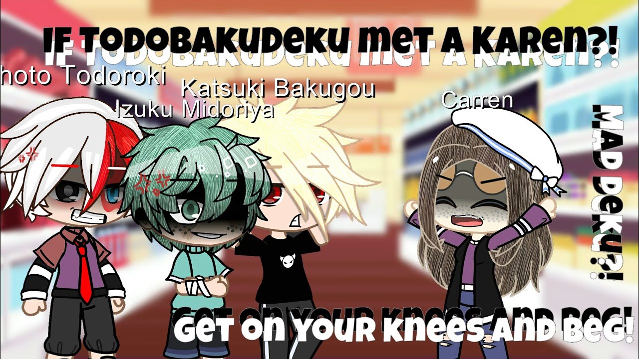 If TodoBakuDeku met a Karen | Get on your knees and beg! | Uricaleah | BNHA Skit