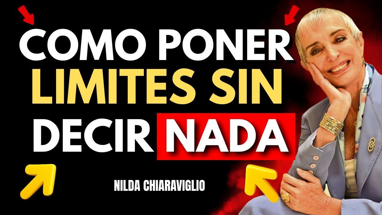 🧠 Cómo poner límites sin decir una sola palabra | Nilda chiaraviglio.
