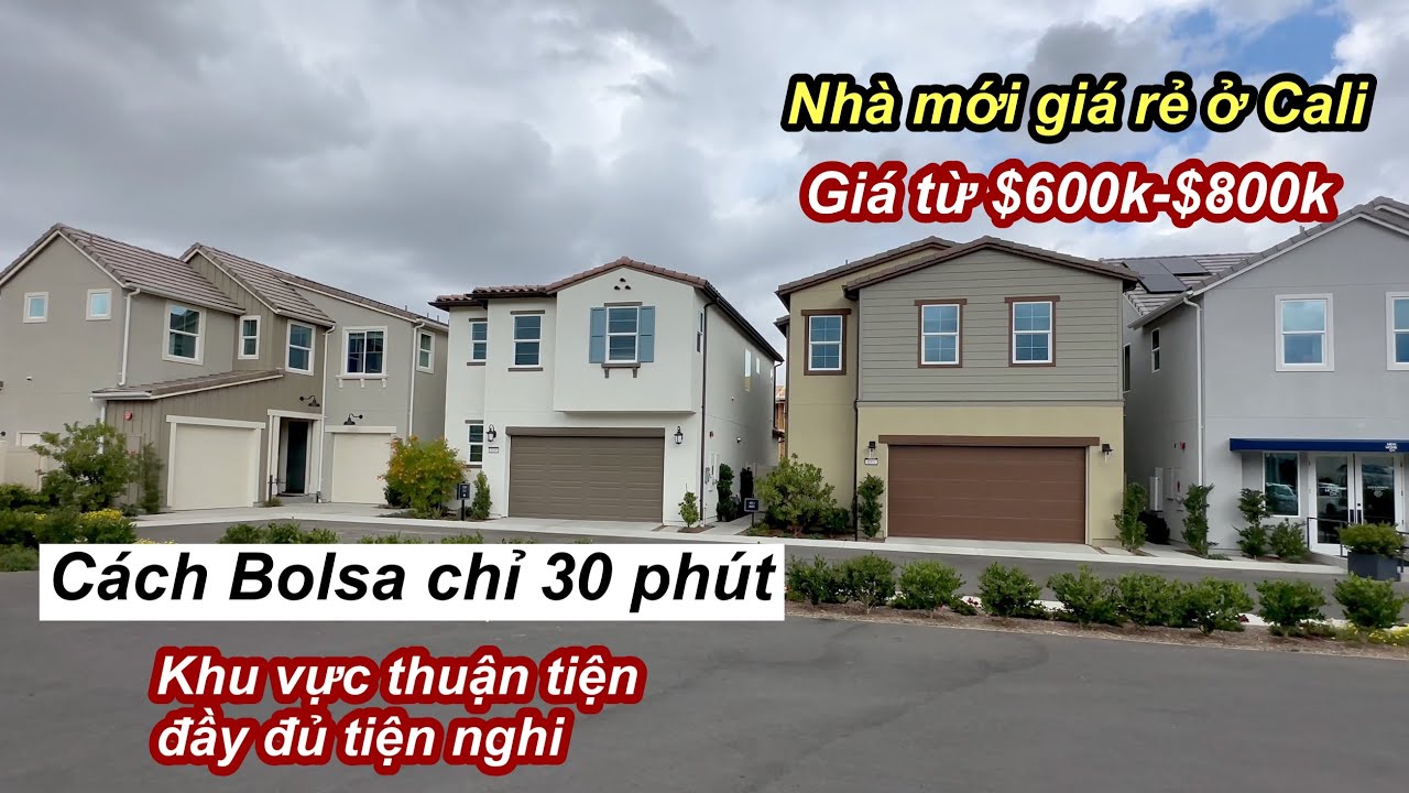 Khám phá khu nhà mới ở California | Cách khu Bolsa 30 phút, giá chỉ từ $600k-$800K nhiều tiện ích