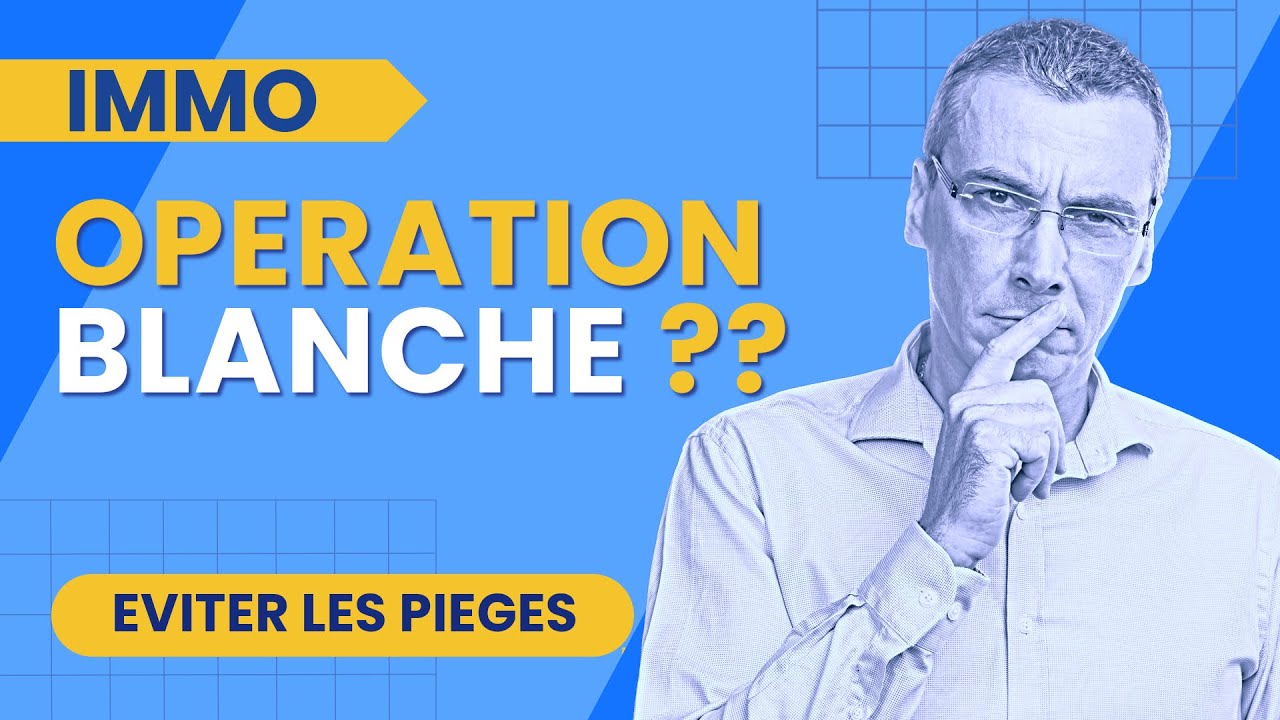 INVESTISSEMENT LOCATIF : Ne tombez pas dans le piège de l'opération blanche !