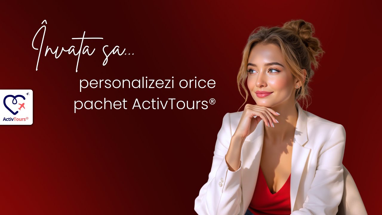 Cum personalizezi un pachet ActivTours® | Ghid rapid, pas cu pas