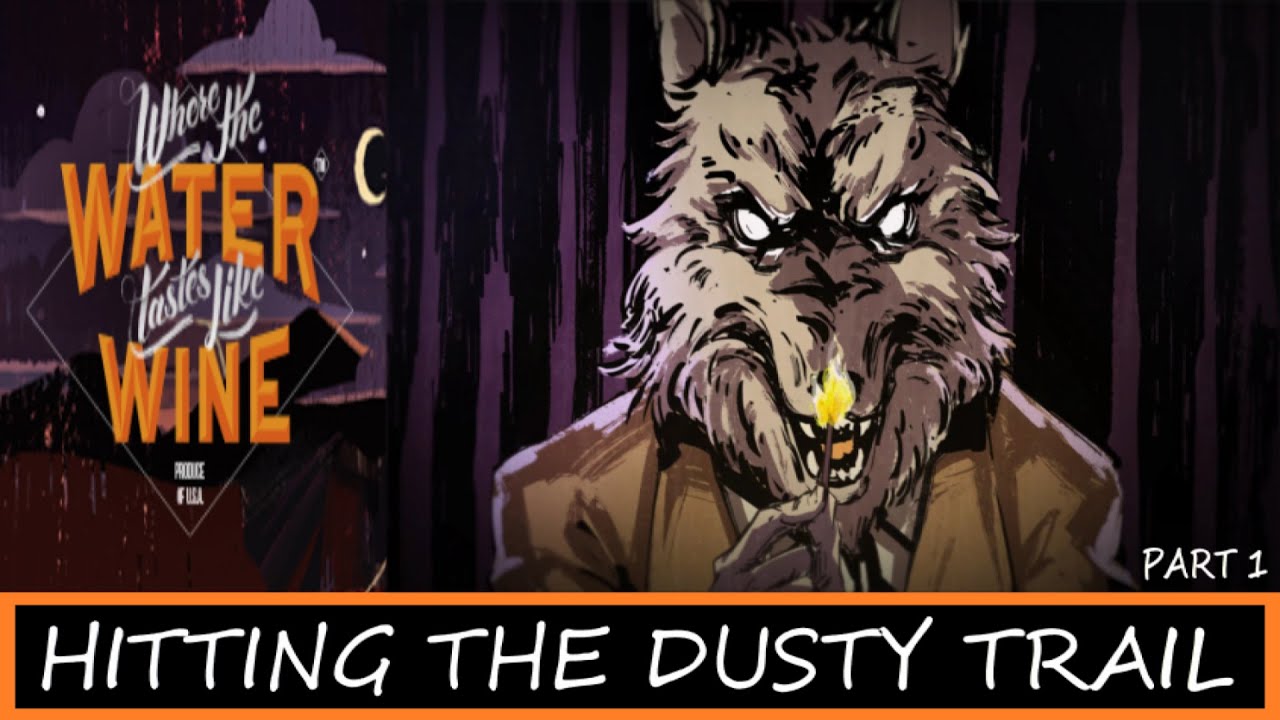 Hitting the Dusty Trail | Where the Water Taste Like Wine | Part 1