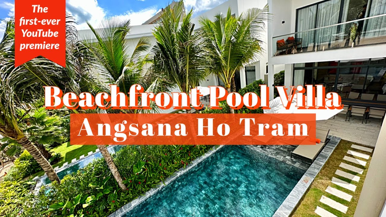 🏨 Angsana Ho Tram｜Newly open resort in Vung Tau, Vietnam｜Beachfront Three Bedroom Pool Villa