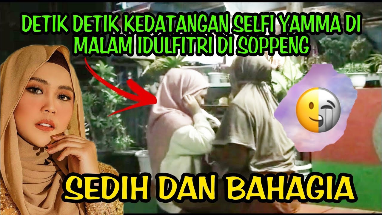 DETIK DETIK KEDATANGAN SELFI YAMMA MALAM LEBARAN BIKIN TERHARU SAAT BERTEMU KELUARGA