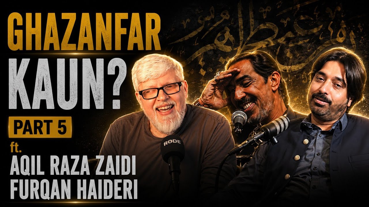 [Part 5] Ghazanfar Kaun? LIQIATEES PODCAST EP-16 ft - Allama Aqil Raza Zaidi