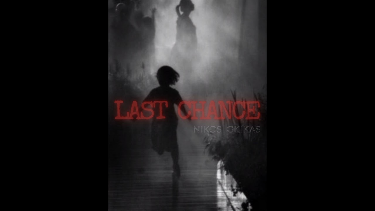 LAST CHANCE - Nikos Gkikas 