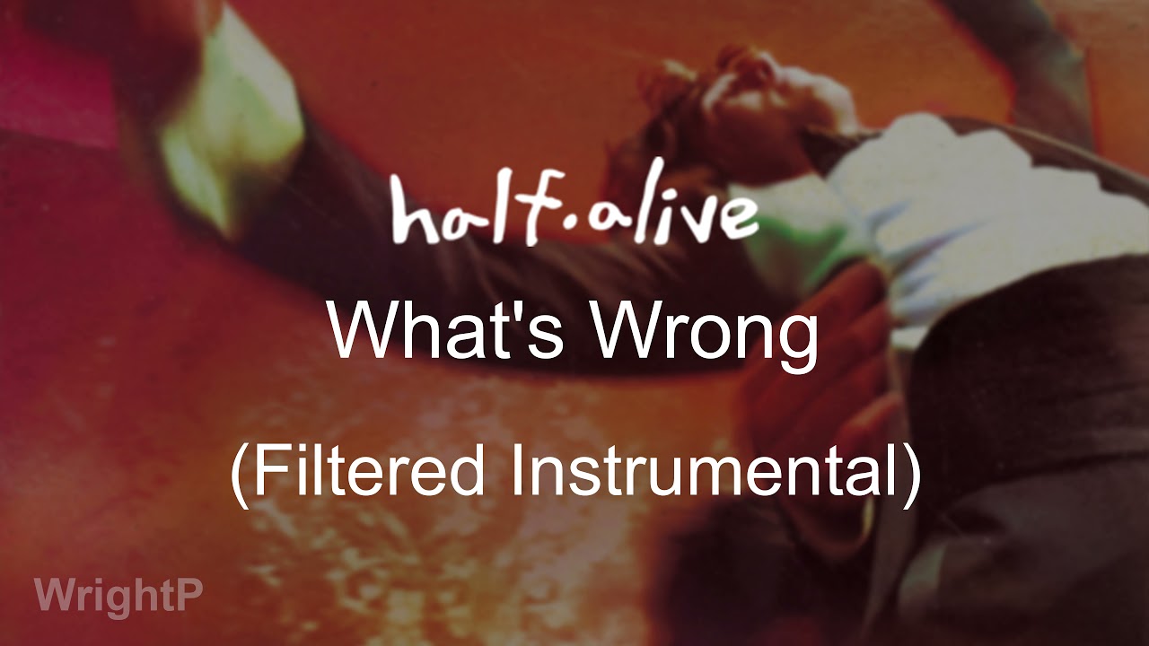 half·alive - What's Wrong (Instrumental) [Filtered]