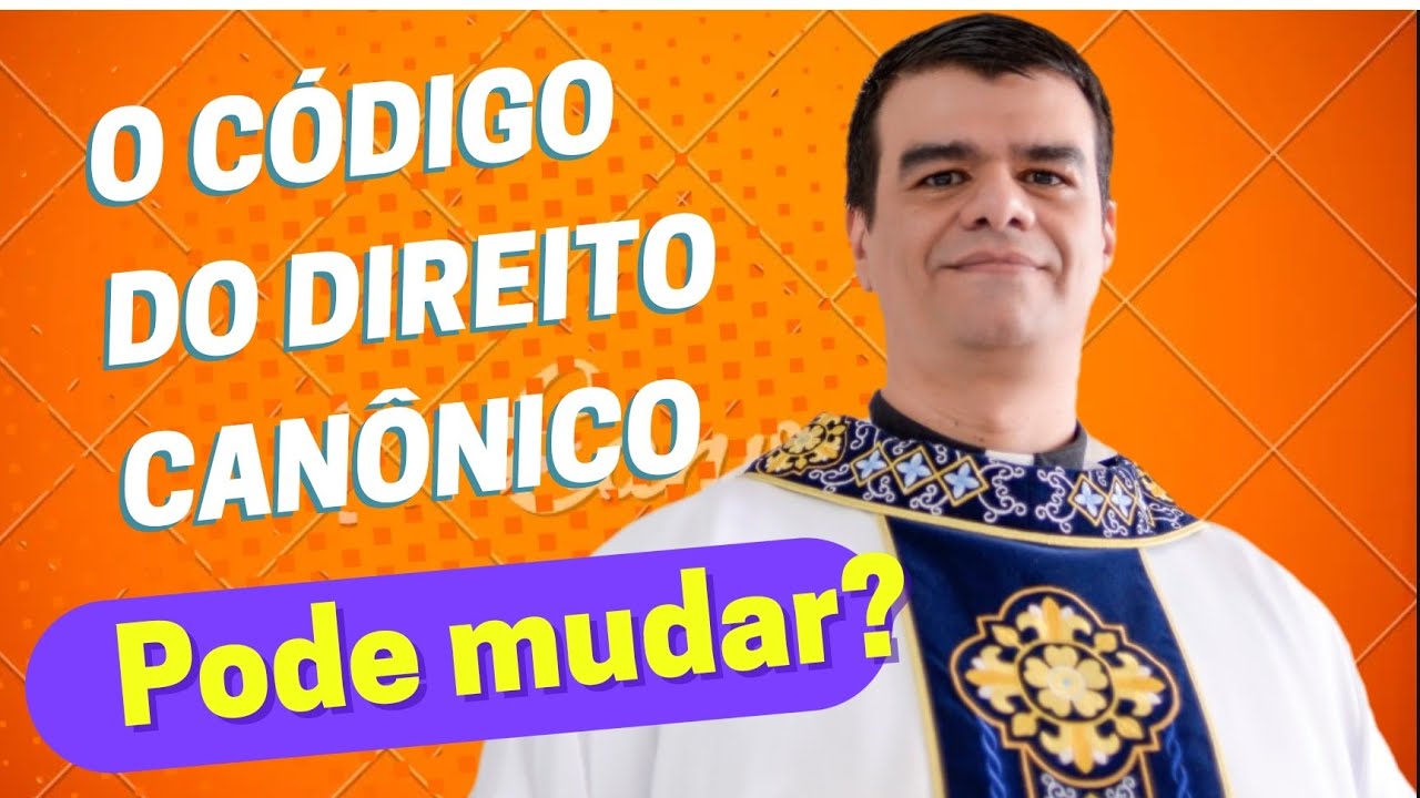 O Código do Direito Canônico pode mudar? | CIC | Padre Diogo Maciel