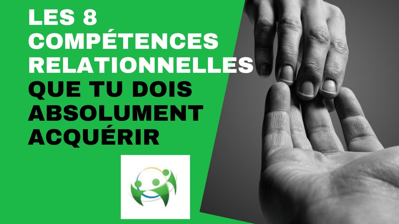 Les 8 compétences relationnelles à développer pour vivre des relations harmonieuses