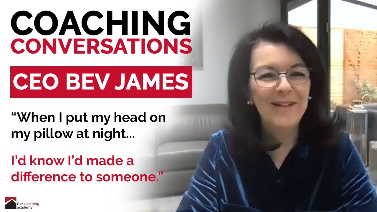 Coaching Conversations - CEO Bev James shares her inspiring story
